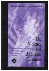 9780876309599-0876309597-The Violence and Addiction Equation: Theoretical and Clinical Issues in Substance Abuse and Relationship Violence