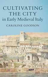 9781108489119-1108489117-Cultivating the City in Early Medieval Italy