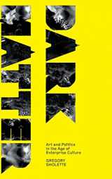 9780745327532-0745327532-Dark Matter: Art and Politics in the Age of Enterprise Culture (Marxism and Culture)