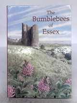 9780953036240-0953036243-The Bumblebees of Essex (Nature of Essex)