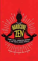 9781614293163-1614293163-Hardcore Zen: Punk Rock, Monster Movies and the Truth About Reality