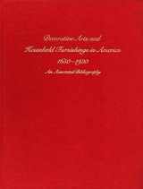 9780912724195-0912724196-Decorative Arts and Household Furnishings in America, 1650-1920: An Annotated Bibliography
