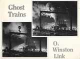 9780940744431-0940744430-Ghost Trains: Railroad Photographs of the 1950's