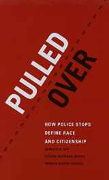 9780226113852-022611385X-Pulled Over: How Police Stops Define Race and Citizenship (Chicago Series in Law and Society)