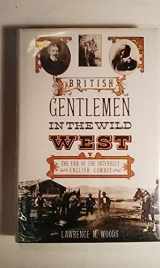 9780860516583-086051658X-British Gentlemen in the Wild West: The Era of the Intensely English Cowboy