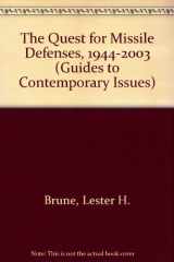 9781930053236-1930053231-The Quest for Missile Defenses, 1944-2003 (Guides to Contemporary Issues)
