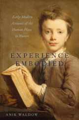 9780190086114-0190086114-Experience Embodied: Early Modern Accounts of the Human Place in Nature