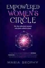 9780999011539-0999011537-Empowered Women's Circle: An easy, step-by-step guide to lead Women's Full Moon Ceremonies with guided meditations and practices to grow love, sisterhood and spiritual wisdom in your community!