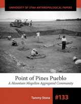 9781607817475-1607817470-Point of Pines Pueblo: A Mountain Mogollon Aggregated Community (Volume 133) (University of Utah Anthropological Paper)