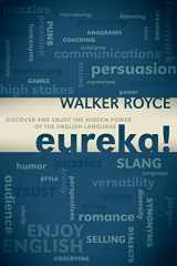 9781600379444-1600379443-Eureka!: Discover and Enjoy the Hidden Power of the English Language
