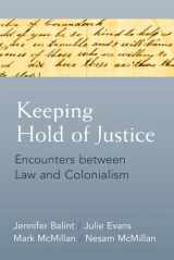 9780472131686-0472131680-Keeping Hold of Justice: Encounters between Law and Colonialism (Law, Meaning, And Violence)