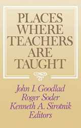 9781555422769-1555422764-Places Where Teachers Are Taught (Jossey-Bass Social and Behavioral Science Series)