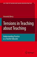 9781402059926-1402059922-Tensions in Teaching about Teaching: Understanding Practice as a Teacher Educator (Self-Study of Teaching and Teacher Education Practices, 5)