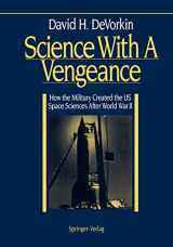 9780387941370-0387941371-Science With A Vengeance: How the Military Created the US Space Sciences After World War II (Springer Study Edition)