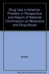 9780842272391-0842272399-Drug Use in America: Problem in Perspective and Report of National Commission on Marijuana and Drug Abuse