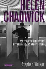 9781780760070-1780760078-Helen Chadwick: Constructing Identities Between Art and Architecture (International Library of Modern and Contemporary Art)