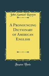 9780265872130-0265872138-A Pronouncing Dictionary of American English (Classic Reprint)