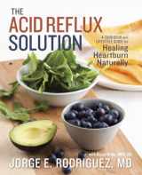 9781607742272-1607742276-The Acid Reflux Solution: A Cookbook and Lifestyle Guide for Healing Heartburn Naturally