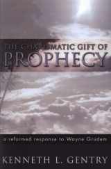 9781579102999-1579102999-The Charismatic Gift of Prophecy: A Reformed Response to Wayne Grudem