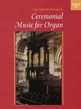 9780193754089-0193754088-The Oxford Book of Ceremonial Music for Organ, Book 1