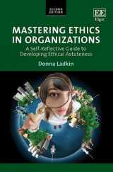 9781839106262-1839106263-Mastering Ethics in Organizations: A Self-Reflective Guide to Developing Ethical Astuteness