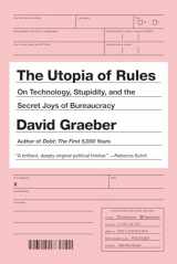 9781612195186-1612195180-The Utopia of Rules: On Technology, Stupidity, and the Secret Joys of Bureaucracy
