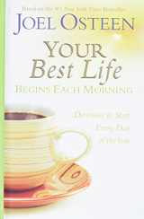 9780446545099-0446545090-Your Best Life Begins Each Morning: Devotions to Start Every Day of the Year (Faithwords)