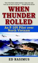 9780891418542-0891418547-When Thunder Rolled: An F-105 Pilot over North Vietnam