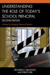 9781475809244-1475809247-Understanding the Role of Today's School Principal: A Primer for Bridging Theory to Practice