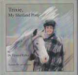 9780966083378-0966083377-Trixie, My Shetland Pony (Early Dakota Prarie)