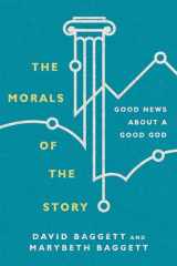 9780830852079-0830852077-The Morals of the Story: Good News About a Good God