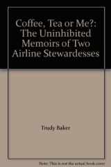 9780552087865-0552087866-Coffee, Tea or Me?: The Uninhibited Memoirs of Two Airline Stewardesses