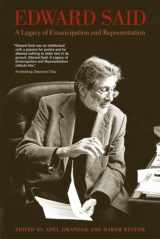 9780520258907-0520258908-Edward Said: A Legacy of Emancipation and Representation