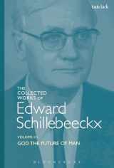 9780567450319-0567450317-The Collected Works of Edward Schillebeeckx Volume 3: God the Future of Man (Edward Schillebeeckx Collected Works)