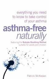 9780007210367-0007210361-Asthma-Free Naturally: Everything You Need to Know About Taking Control of Your Asthma--Featuring the Buteyko Breathing Method Suitable for Adults and Children