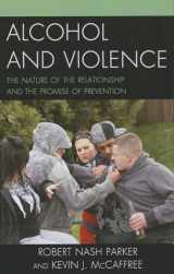 9780739180112-0739180118-Alcohol and Violence: The Nature of the Relationship and the Promise of Prevention