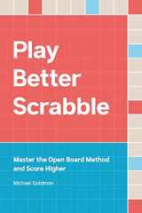 9781916064614-1916064612-Play Better Scrabble: Master the Open Board Method and Score Higher