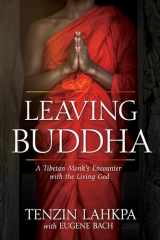 9781641231022-1641231025-Leaving Buddha: A Tibetan Monk’s Encounter with the Living God