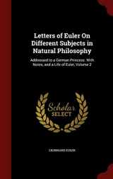 9781298586001-1298586003-Letters of Euler On Different Subjects in Natural Philosophy: Addressed to a German Princess. With Notes, and a Life of Euler, Volume 2