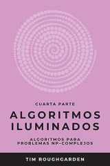 9788412238082-8412238087-Algoritmos iluminados (Cuarta parte): Algoritmos para problemas NP-complejos (Spanish Edition)