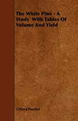 9781444693461-1444693468-The White Pine - A Study With Tables Of Volume And Yield