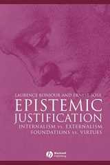 9780631182849-0631182845-Epistemic Justification: Internalism vs. Externalism, Foundations vs. Virtues