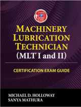 9780831136499-0831136499-Machinery Lubrication Technician (MLT) I and II Certification Exam Guide