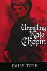9781578061020-1578061024-Unveiling Kate Chopin