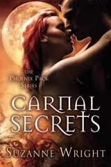 9781477849972-1477849971-Carnal Secrets (The Phoenix Pack, 3)