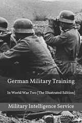 9781521467541-1521467544-German Military Training: In World War Two [The Illustrated Edition]