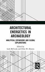 9781138088566-1138088560-Architectural Energetics in Archaeology: Analytical Expansions and Global Explorations