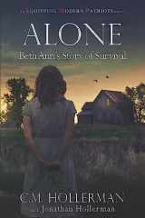 9780692814895-0692814892-Alone: Beth Ann's Story of Survival (Equipping Modern Patriots)