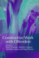 9781843103455-1843103451-Constructive Work with Offenders