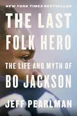 9780358437673-0358437679-The Last Folk Hero: The Life and Myth of Bo Jackson